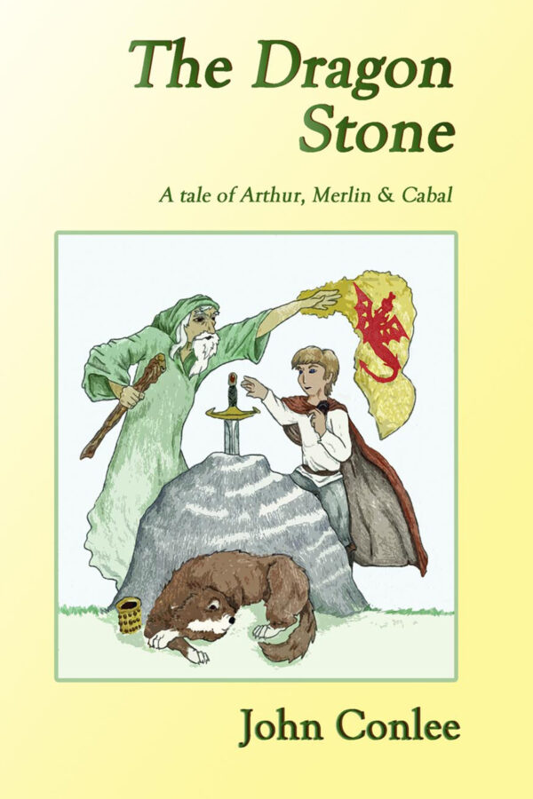 The Dragon Stone: Tales of Arthur, Merlin & Cabal – John Conlee